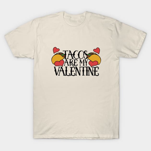 Tacos are my Valentine T-Shirt by bubbsnugg